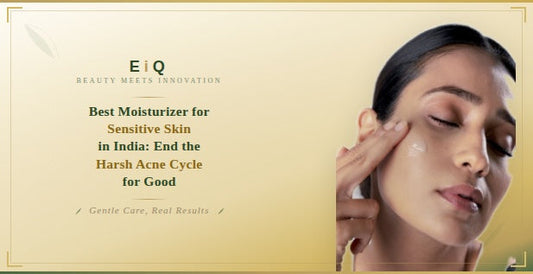 Best Moisturizer for Sensitive Skin in India: End the Harsh Acne Cycle for Good