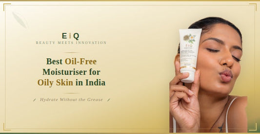 Best Oil-Free Moisturiser for Oily Skin in India: The Science-First Buyer's Guide